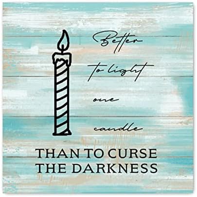 Better to Light One Candle Wooden Sign 10x10 Inch